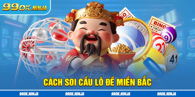 Cách soi cầu lô đề miền Bắc