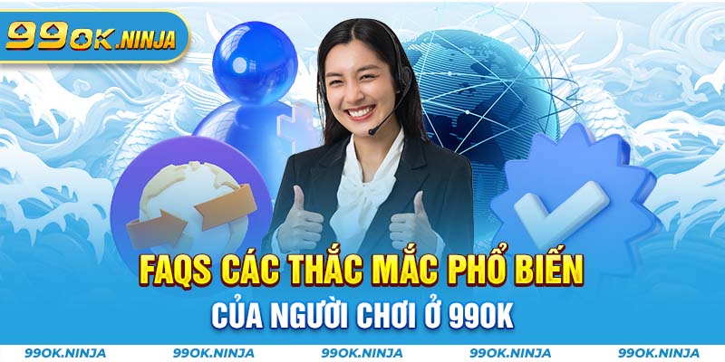 FAQs các thắc mắc phổ biến của người chơi ở 99OK