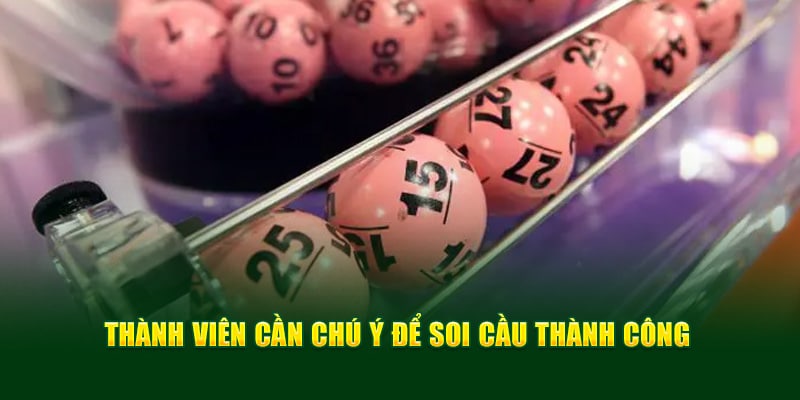 Thành viên cần chú ý để soi cầu thành công